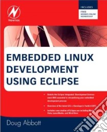 Embedded Linux Development Using Eclipse libro in lingua di Abbott Doug