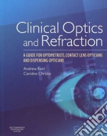 Clinical Optics and Refraction libro in lingua di Andrew Keirl