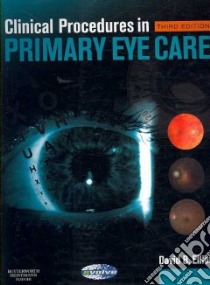 Clinical Procedures in Primary Eye Care libro in lingua di David Elliott