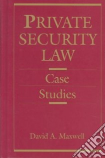 Private Security Law libro in lingua di Maxwell David A.