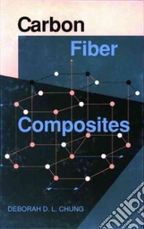 Carbon Fiber Composites libro in lingua di Deborah D. L. Chung