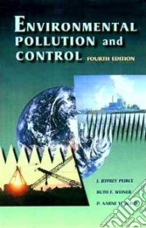 Environmental Pollution and Control libro in lingua di Peirce J. Jeffrey, Weiner Ruth F., Vesilind P. Aarne
