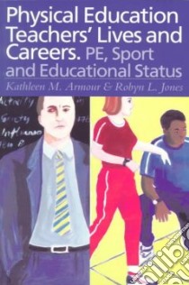 Physical Education libro in lingua di Armour Kathleen R., Jones Robyn L.