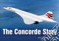 The Concorde Story libro in lingua di March Peter R.