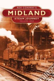 Rex Conway's Midland Steam Journey libro in lingua di Conway Rex