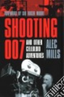 Shooting 007 libro in lingua di Mills Alec, Moore Roger Sir (FRW)