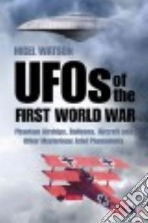UFOs of the First World War libro in lingua di Watson Nigel