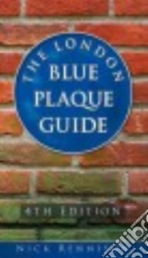 The London Blue Plaque Guide libro in lingua di Rennison Nick