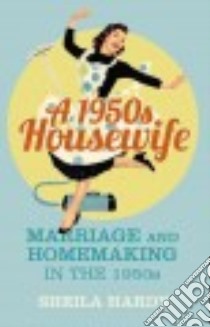 A 1950s Housewife libro in lingua di Hardy Sheila