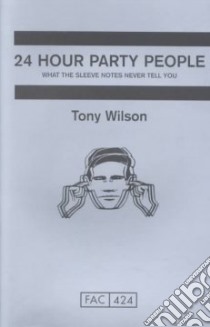 24 Hour Party People libro in lingua di Wilson Tony
