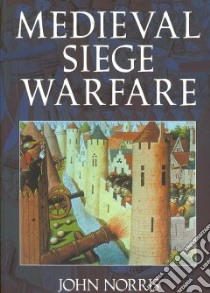 Medieval Siege Warfare libro in lingua di Norris John