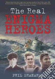 The Real Enigma Heroes libro in lingua di Shanahan Phil