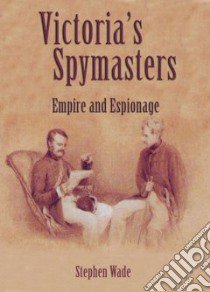 Victoria's Spymasters libro in lingua di Stephen Wade