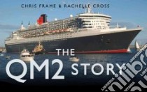 The Qm2 Story libro in lingua di Frame Chris, Cross Rachelle