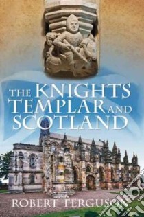Knights Templar and Scotland libro in lingua di Robert Ferguson