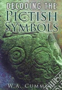 Decoding the Pictish Symbols libro in lingua di W A Cummins