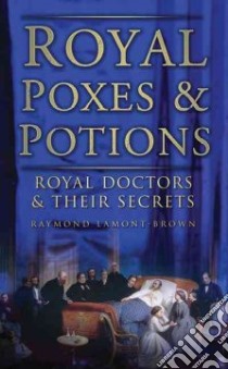 Royal Poxes and Potions libro in lingua di Raymond Lamont-Brown