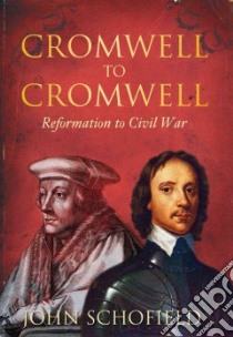 Cromwell to Cromwell libro in lingua di John Schofield