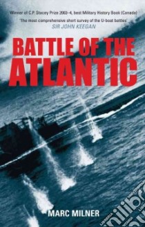 The Battle of the Atlantic libro in lingua di Milner Marc