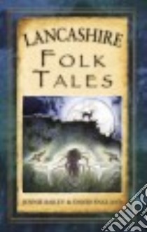 Lancashire Folk Tales libro in lingua di Bailey Jennie, England David
