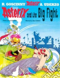 Asterix and the Big Fight libro in lingua di Goscinny Rene, Uderzo Albert (ILT), Bell Anthea (TRN), Hockridge Derek (TRN), Uderzo Albert