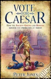 Vote for Caesar libro in lingua di Peter Jones