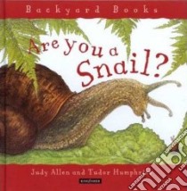 Are You a Snail? libro in lingua di Allen Judy, Humphries Tudor (ILT)