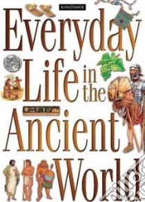 Everyday Life in the Ancient World libro in lingua di Nicholson Sue, Stroud Jonathan, Tagholm Sally, Ferris Julie