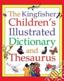 The Kingfisher Children's Illustrated Dictionary and Thesaurus libro in lingua di Marshall George W.