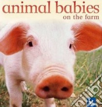 Animal Babies On The Farm libro in lingua di Weber Vicky