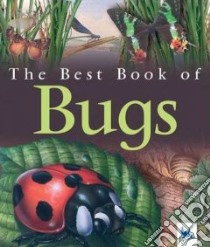 The Best Book of Bugs libro in lingua di Llewellyn Claire, Forsey Christopher (ILT), Ricciardi Andrea (ILT), Wright David (ILT)