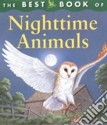 The Best Book of Night Time Animals libro in lingua di Weber Belinda, Bergin Mark (ILT)