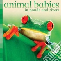Animal Babies in Ponds and Rivers libro in lingua di Not Available (NA)