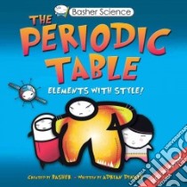 The Periodic Table libro in lingua di Dingle Adrian, Basher Simon (ILT)