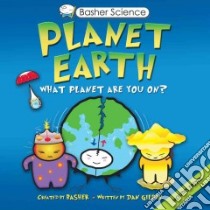 Planet Earth libro in lingua di Gilpin Dan, Basher (CRT)