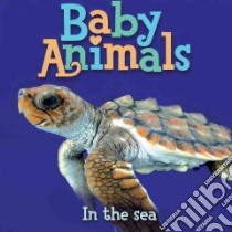 Baby Animals In the Sea libro in lingua di Kingfisher (COR)