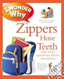 I Wonder Why Zippers Have Teeth libro in lingua di Taylor Barbara