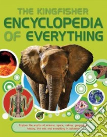 The Kingfisher Encyclopedia of Everything libro in lingua di Callery Sean, Gifford Clive, Goldsmith Mike
