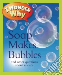 I Wonder Why Soap Makes Bubbles libro in lingua di Taylor Barbara