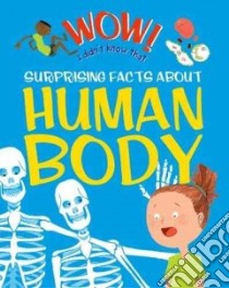 Surprising Facts About the Human Body libro in lingua di Dods Emma, Mcsimpson Amy (CON), Davis Mike (CON), Aspinall Marc (ILT), Macnair Patricia (CON)