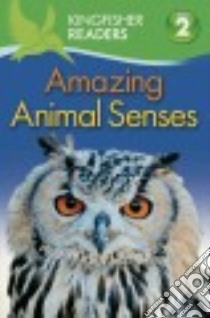 Amazing Animal Senses libro in lingua di Llewellyn Claire, Feldman Thea (EDT)