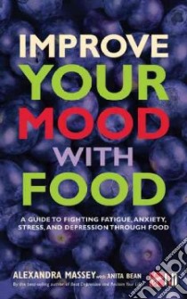 Improve Your Mood With Food libro in lingua di Massey Alexandra, Bean Anita