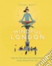 Mindful London libro in lingua di Watt Tessa