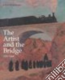 The Artist and the Bridge 1700-1920 libro in lingua di Sweetman John