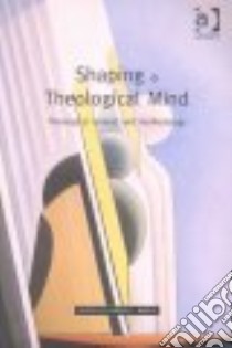Shaping a Theological Mind libro in lingua di Marks Darren C.