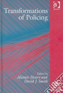 Transformations of Policing libro in lingua di Henry Alistair (EDT), Smith David J. (EDT)