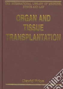 Organ And Tissue Transplantation libro in lingua di Price David (EDT)
