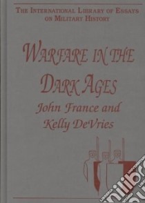 Warfare in the Dark Ages libro in lingua di France John (EDT), Devries Kelly (EDT)