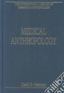Medical Anthropology libro in lingua di Helman Cecil G. (EDT)