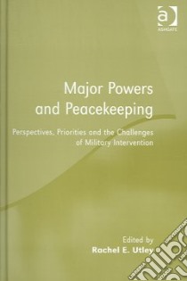 Major Powers And Peacekeeping libro in lingua di Utley R. E. (EDT)